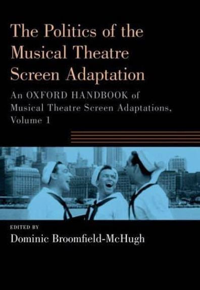 the Politics of Musical Theatre Screen Adaptation: An Oxford Handbook Adaptations