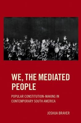 We the Mediated People: Popular Constitution-Making Contemporary South America