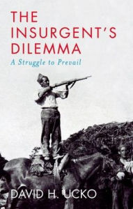 Download free friday nook books The Insurgent's Dilemma: A Struggle to Prevail 9780197651681  by David H. Ucko
