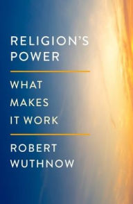 Title: Religion's Power: What Makes It Work, Author: Robert Wuthnow