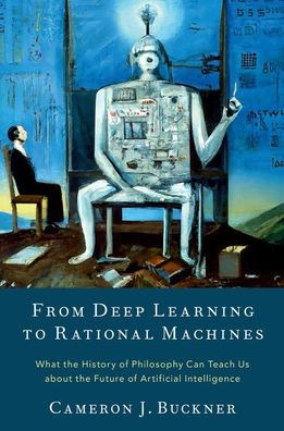 From Deep Learning to Rational Machines: What the History of Philosophy Can Teach Us about Future Artificial Intelligence