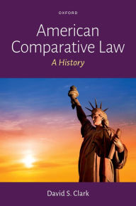 Title: American Comparative Law: A History, Author: David S. Clark