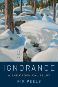 Title: Ignorance: A Philosophical Study, Author: Rik Peels