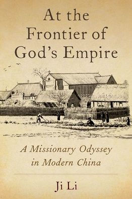 At the Frontier of God's Empire: A Missionary Odyssey Modern China