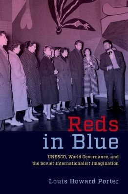 Reds Blue: UNESCO, World Governance, and the Soviet Internationalist Imagination
