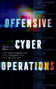 German ebooks download Offensive Cyber Operations: Understanding Intangible Warfare by Daniel Moore RTF FB2 ePub (English Edition) 9780197657553