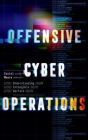 Offensive Cyber Operations: Understanding Intangible Warfare