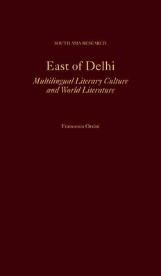 East of Delhi: Multilingual Literary Culture and World Literature