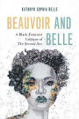 Beauvoir and Belle: A Black Feminist Critique of The Second Sex