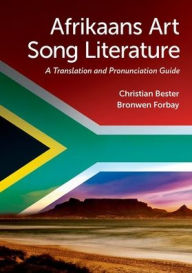 Free download e - book Afrikaans Art Song Literature: A Translation and Pronunciation Guide by Christian Bester, Bronwen Forbay  9780197660843