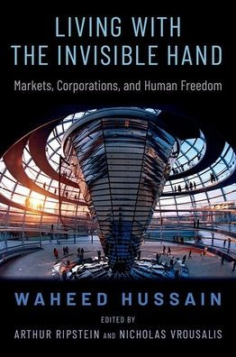 Living with the Invisible Hand: Markets, Corporations, and Human Freedom