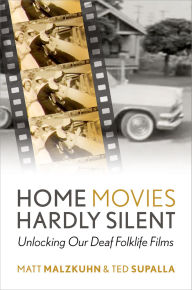 English book for download Home Movies Hardly Silent: Unlocking Our Deaf Folklife Films by Matt Malzkuhn, Ted Supalla 9780197663189 iBook PDB English version