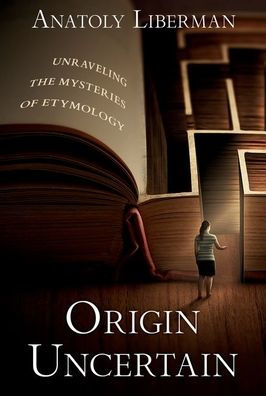 Origin Uncertain: Unraveling the Mysteries of Etymology