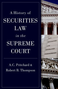 Title: A History of Securities Law in the Supreme Court, Author: A.C. Pritchard