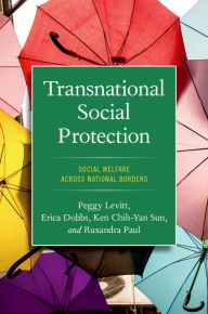 Title: Transnational Social Protection: Social Welfare across National Borders, Author: Peggy  Levitt