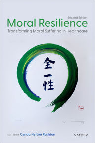 Title: Moral Resilience: Transforming Moral Suffering in Healthcare, Author: Cynda Hylton Rushton