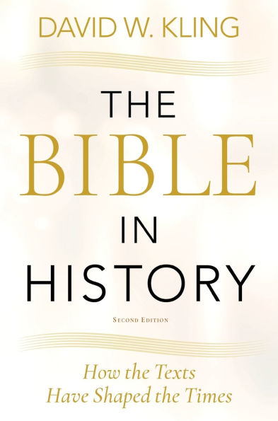 The Bible in History: How the Texts Have Shaped the Times