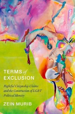 Terms of Exclusion: Rightful Citizenship Claims and the Construction LGBT Political Identity