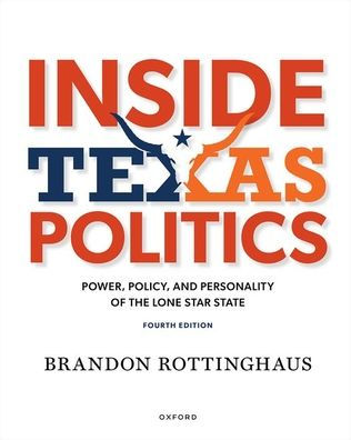 Inside Texas Politics: Power, Policy, and Personality the Lone Star State
