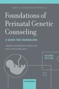 Title: Foundations of Perinatal Genetic Counseling: A Guide for Counselors, Author: Kali Bogaard Roy