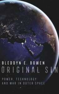 Download a book to ipad 2 Original Sin: Power, Technology and War in Outer Space in English by Bleddyn E. Bowen