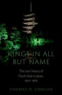 Kings in All but Name: The Lost History of Ouchi Rule in Japan, 1350-1569