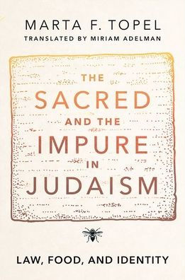 the Sacred and Impure Judaism: Law, Food, Identity