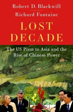 Lost Decade: the US Pivot to Asia and Rise of Chinese Power