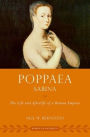 Poppaea Sabina: The Life and Afterlife of a Roman Empress