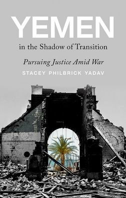 Yemen the Shadow of Transition: Pursuing Justice Amid War