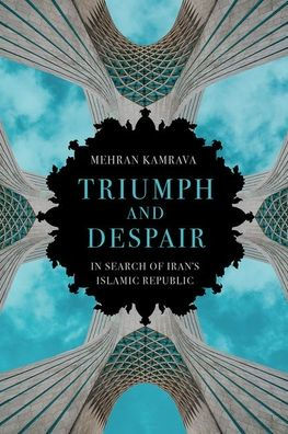 Triumph and Despair: Search of Iran's Islamic Republic