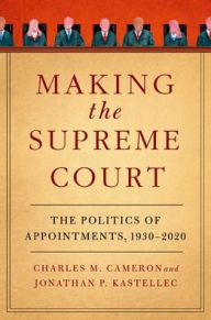 Download ebooks to ipod for free Making the Supreme Court: The Politics of Appointments, 1930-2020 by Charles M. Cameron, Jonathan P. Kastellec, Charles M. Cameron, Jonathan P. Kastellec iBook 9780197680544 in English