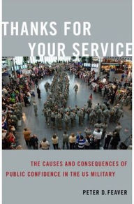 Thanks for Your Service: The Causes and Consequences of Public Confidence in the US Military