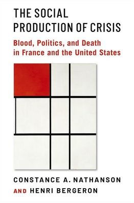 the Social Production of Crisis: Blood, Politics, and Death France United States