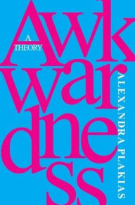 Download free e book Awkwardness: A Theory 9780197683606 PDF PDB (English Edition) by Alexandra Plakias