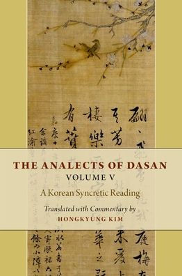 The Analects of Dasan, Volume V: A Korean Syncretic Reading