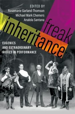 Freak Inheritance: Eugenics and Extraordinary Bodies Performance