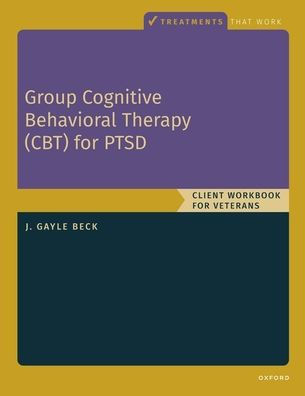 Group Cognitive Behavioral Therapy for PTSD: Client Workbook Veterans