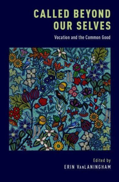 Called Beyond Our Selves: Vocation and the Common Good