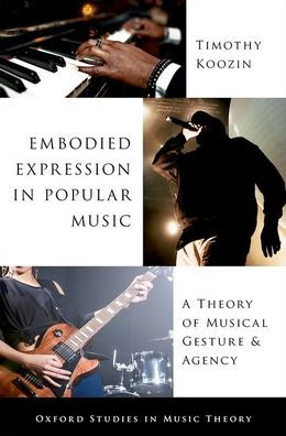 Embodied Expression Popular Music: A Theory of Musical Gesture and Agency