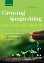 Growing Songwriting: Student Creativities in the Classroom and Beyond