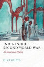 India in the Second World War: An Emotional History