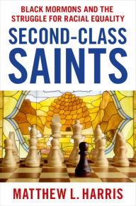 Title: Second-Class Saints: Black Mormons and the Struggle for Racial Equality, Author: Matthew L. Harris