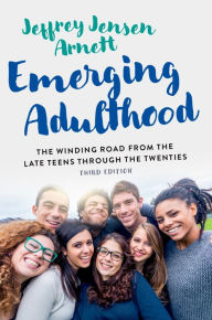 Title: Emerging Adulthood: The Winding Road from the Late Teens Through the Twenties, Author: Jeffrey Jensen Arnett