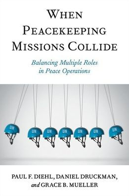 When Peacekeeping Missions Collide: Balancing Multiple Roles Peace Operations