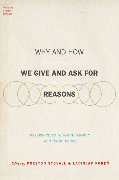 Why and How We Give and Ask for Reasons: Perspectives from Philosophy and the Sciences
