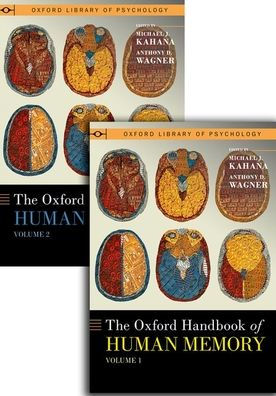 The Oxford Handbook of Human Memory, Two Volume Pack: Foundations and Applications