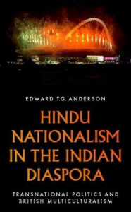 Hindu Nationalism in the Indian Diaspora: Transnational Politics and British Multiculturalism