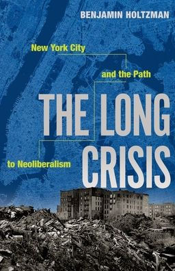 the Long Crisis: New York City and Path to Neoliberalism