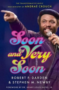 Ebook downloads free android Soon and Very Soon: The Transformative Music and Ministry of Andraé Crouch 9780197748121